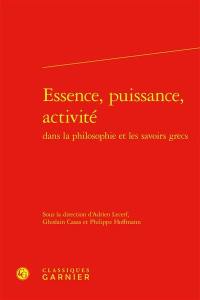 Essence, puissance, activité dans la philosophie et les savoirs grecs