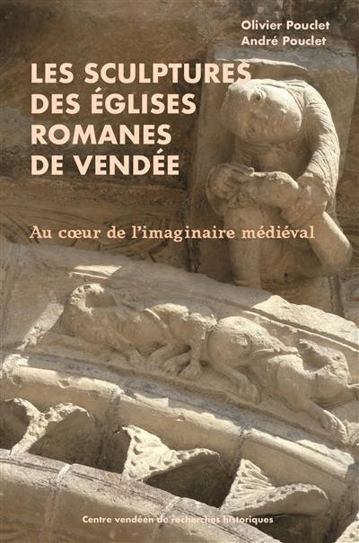 Les sculptures des églises romanes de Vendée : au coeur de l'imaginaire médiéval