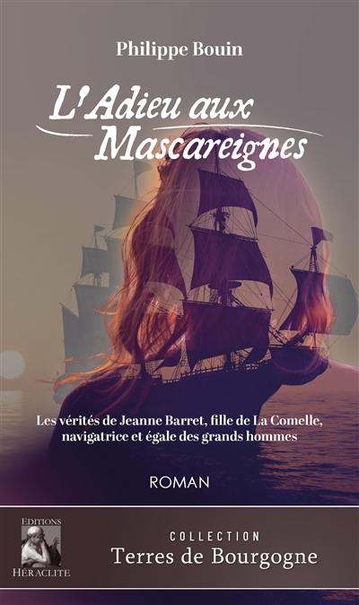 L'Adieu aux Mascareignes : Les vérités de Jeanne Barret, fille de La Comelle, navigratrice et égale des grands hommes