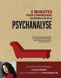 3 minutes pour comprendre 50 notions-clés de la psychanalyse