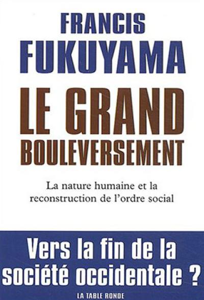 Le grand bouleversement : la nature humaine et la reconstitution de l'ordre social : vers la fin de la société occidentale ?