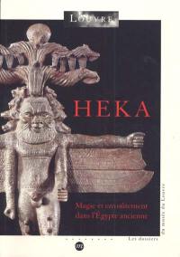 Héka : magie et envoûtement dans l'Egypte ancienne : exposition, Paris, Musée du Louvre, département des Antiquités égyptiennes, 21 sept. 2000-8 janv. 2001