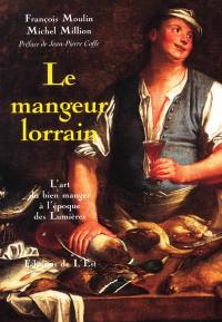 Le mangeur lorrain : l'art du bien manger à l'époque des Lumières