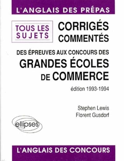 L'anglais des prépas : corrigés commentés des épreuves aux concours des grandes écoles de commerce : tous les sujets