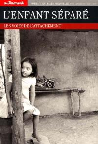 L'enfant séparé : les voies de l'attachement