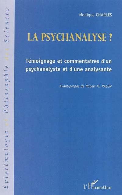 La psychanalyse ? : témoignage et commentaires d'un psychanalyste et d'une analysante