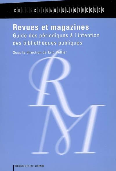 Revues et magazines : guide des périodiques à l'intention des bibliothèques publiques