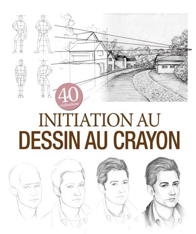 Initiation au dessin au crayon : 40 réalisations