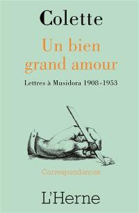 Un bien grand amour : lettres à Musidora, 1908-1953