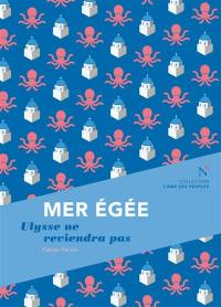 Mer Egée : Ulysse ne reviendra pas