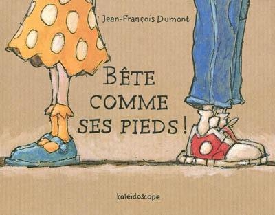 Bête comme ses pieds !