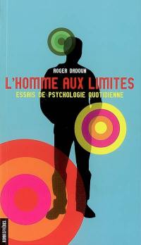 L'homme aux limites : essais de psychologie quotidienne