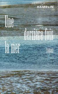 Une dernière fois la mer