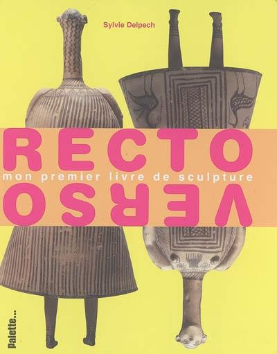 Recto-verso : mon premier livre de sculpture