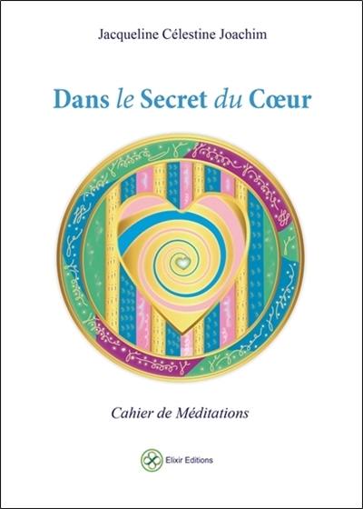 Dans le secret du coeur : cahier de méditations