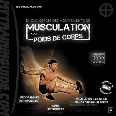 Encyclopédie des mouvements de musculation avec poids de corps : plus de 200 exercices classés par région anatomique et niveaux de difficulté, programmes, vidéo online