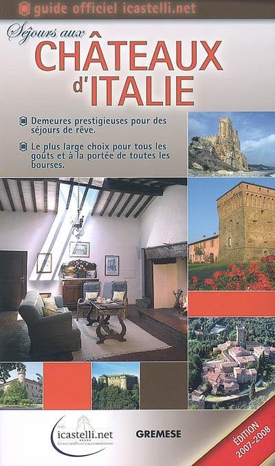 Séjours aux châteaux d'Italie : demeures prestigieuses pour des séjours de rêve : le plus large choix pour tous les goûts et à la portée de toutes les bourses