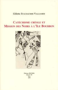 Catéchisme créole et mission des Noirs à l'île Bourbon : étude linguistique et sociohistorique des manuscrits de Frédéric Levasseur (1842-1849)