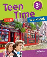 Teen time 3e, cycle 4 : A2-B1 : workbook