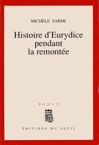 Histoire d'Eurydice pendant la remontée