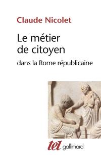 Le Métier de citoyen dans la Rome républicaine