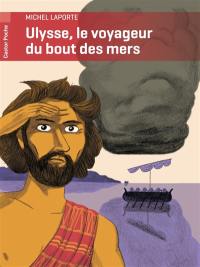 Ulysse : le voyageur du bout des mers