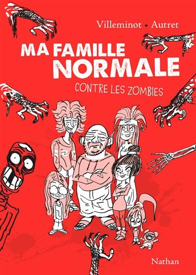 Ma famille normale. Vol. 1. Contre les zombies