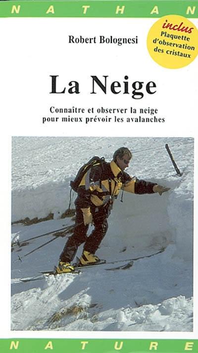 La neige : connaître et observer la neige pour mieux prévoir les avalanches