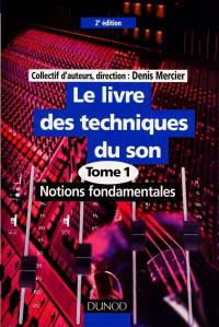 Le livre des techniques du son. Vol. 1. Notions fondamentales