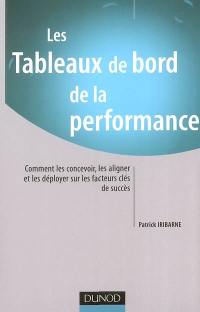 Les tableaux de bord de la performance : comment les concevoir, les aligner et les déployer sur les facteurs clés de succès