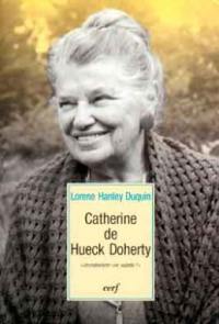 Catherine de Hueck Doherty : aventurière ou sainte ?