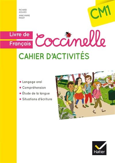 Coccinelle, livre de français, cahier d'activités CM1 : langage oral, compréhension, étude de la langue, situations d'écriture : nouveaux programmes 2016