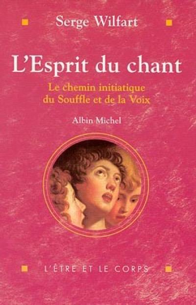 L'esprit du chant : sur le chemin initiatique du souffle et de la voix