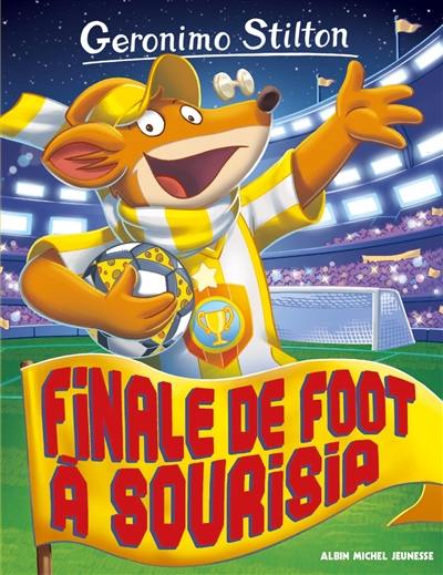 Geronimo Stilton. Vol. 79. Finale de foot à Sourisia