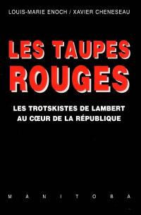 Les taupes rouges : les trotskistes de Lambert au coeur de la République