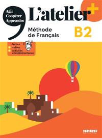 L'atelier, méthode de français, B2 : agir, coopérer, apprendre