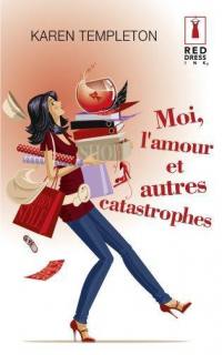 Moi, l'amour et autres catastrophes