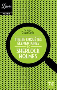 Sherlock Holmes. Treize enquêtes élémentaires de Sherlock Holmes