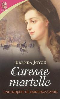 Une enquête de Francesca Cahill. Vol. 5. Caresse mortelle