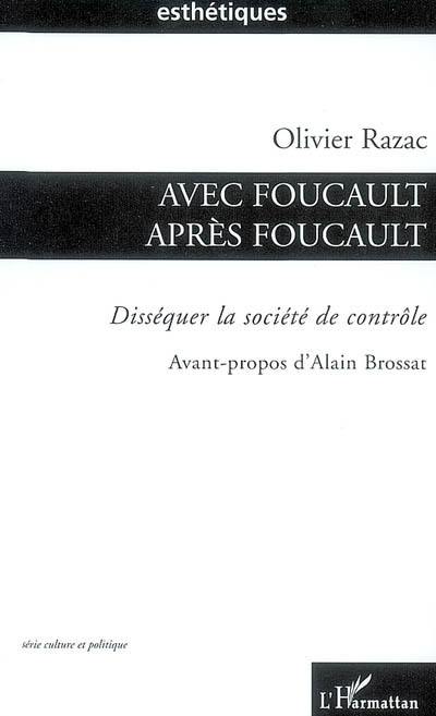 Avec Foucault après Foucault : disséquer la société de contrôle