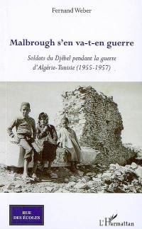 Malbrough s'en va-t-en guerre : soldats du Djébel pendant la guerre d'Algérie-Tunisie : 1955-1957