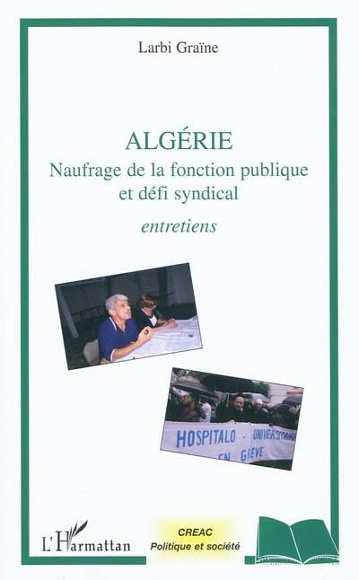 Algérie : naufrage de la fonction publique et défi syndical : entretiens