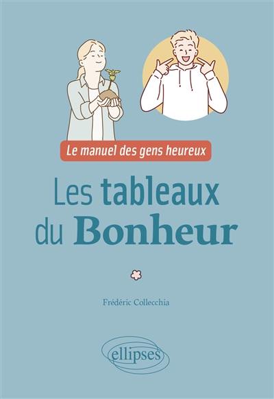 Les tableaux du bonheur : le manuel des gens heureux