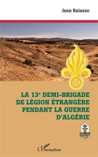 La 13e demi-brigade de la légion étrangère pendant la guerre d'Algérie