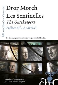 Les sentinelles : le témoignage saisissant de six ex-patrons du Shin Bet. The gatekeepers