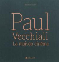 Paul Vecchiali, la maison cinéma