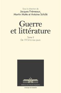 Guerre et littérature. Vol. 2. De 1914 à nos jours