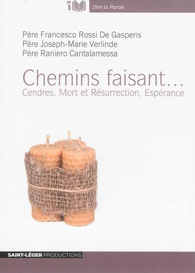 Chemin faisant... : cendres, mort et résurrection, espérance