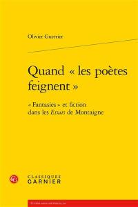 Quand les poètes feignent : fantasies et fiction dans les Essais de Montaigne