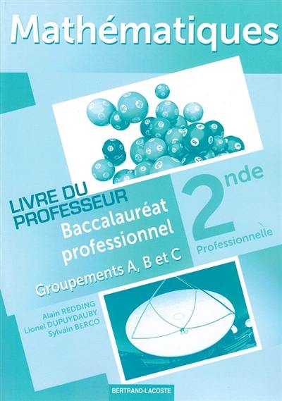 Mathématiques 2de professionnelle, baccalauréat professionnel, groupements A, B et C : livre du professeur